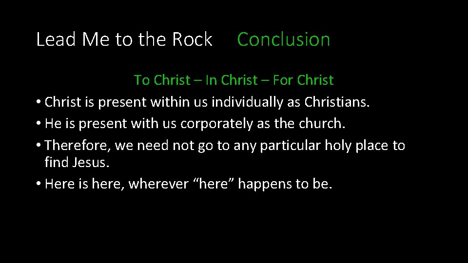 Lead Me to the Rock Conclusion To Christ – In Christ – For Christ