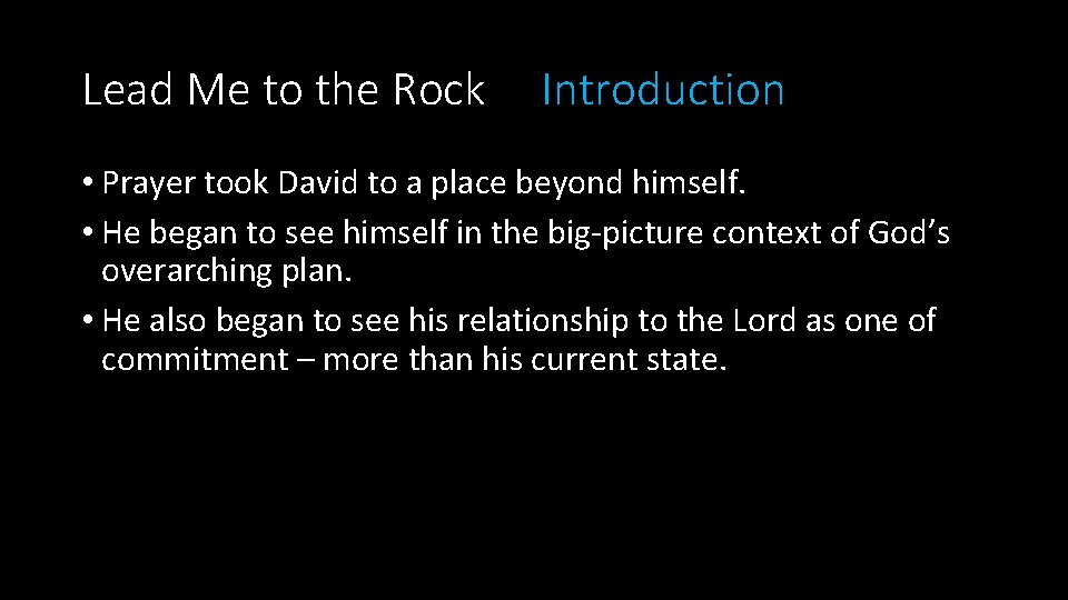 Lead Me to the Rock Introduction • Prayer took David to a place beyond