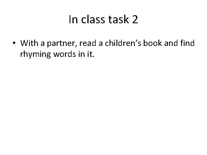 In class task 2 • With a partner, read a children’s book and find