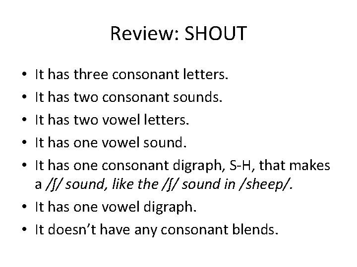 Review: SHOUT It has three consonant letters. It has two consonant sounds. It has