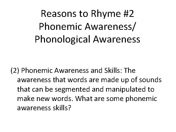 Reasons to Rhyme #2 Phonemic Awareness/ Phonological Awareness (2) Phonemic Awareness and Skills: The