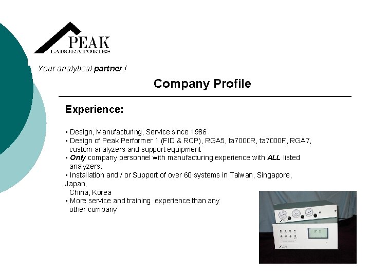 Your analytical partner ! Company Profile Experience: • Design, Manufacturing, Service since 1986 •