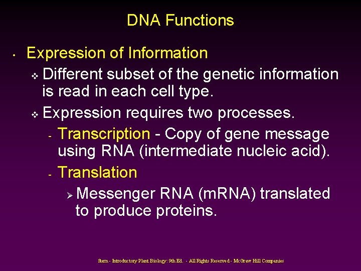 DNA Functions • Expression of Information v Different subset of the genetic information is