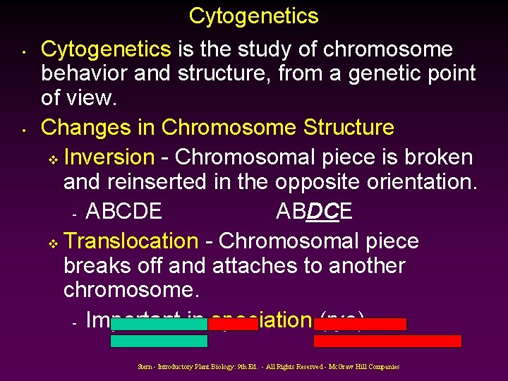  • • Cytogenetics is the study of chromosome behavior and structure, from a