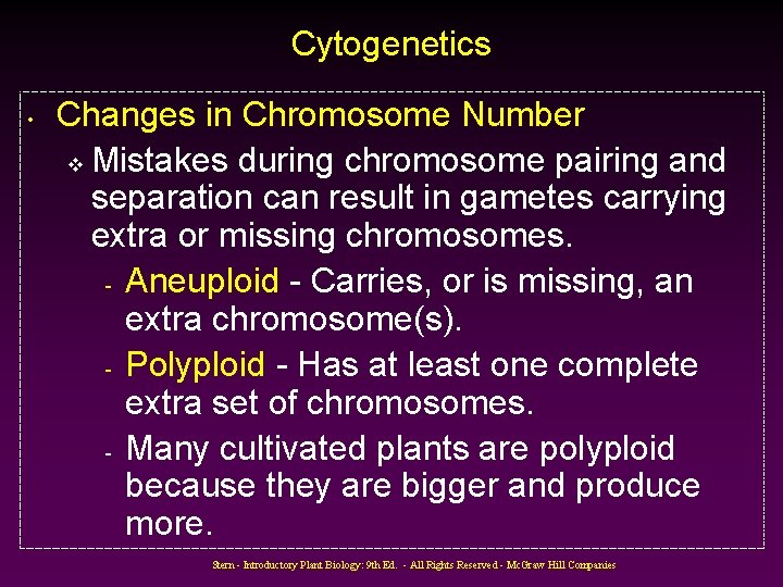 Cytogenetics • Changes in Chromosome Number v Mistakes during chromosome pairing and separation can