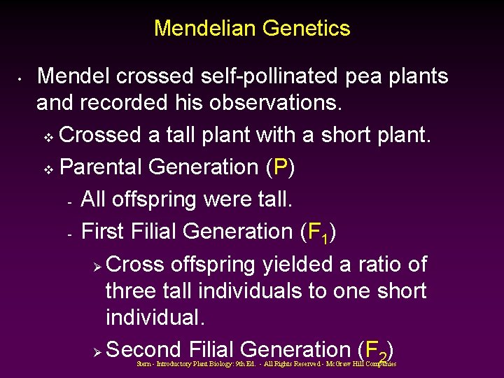 Mendelian Genetics • Mendel crossed self-pollinated pea plants and recorded his observations. v Crossed