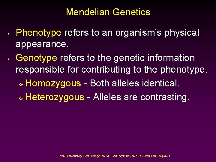 Mendelian Genetics • • Phenotype refers to an organism’s physical appearance. Genotype refers to