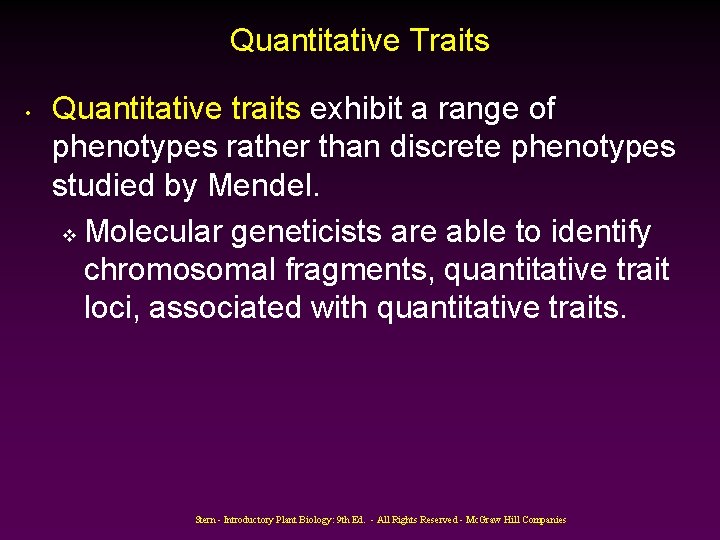 Quantitative Traits • Quantitative traits exhibit a range of phenotypes rather than discrete phenotypes