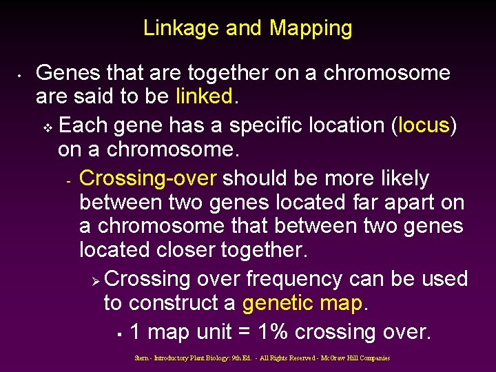 Linkage and Mapping • Genes that are together on a chromosome are said to