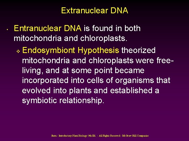 Extranuclear DNA • Entranuclear DNA is found in both mitochondria and chloroplasts. v Endosymbiont