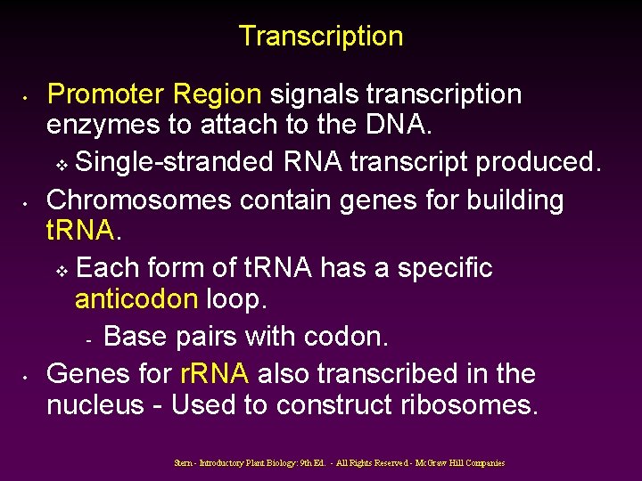 Transcription • • • Promoter Region signals transcription enzymes to attach to the DNA.