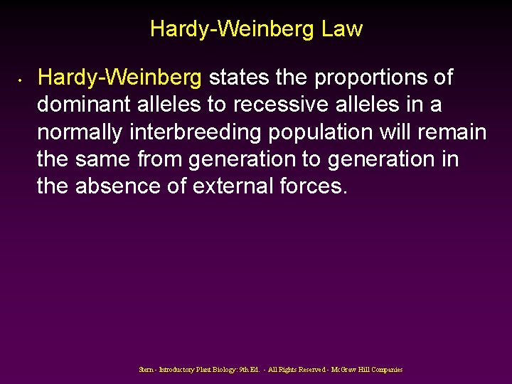 Hardy-Weinberg Law • Hardy-Weinberg states the proportions of dominant alleles to recessive alleles in