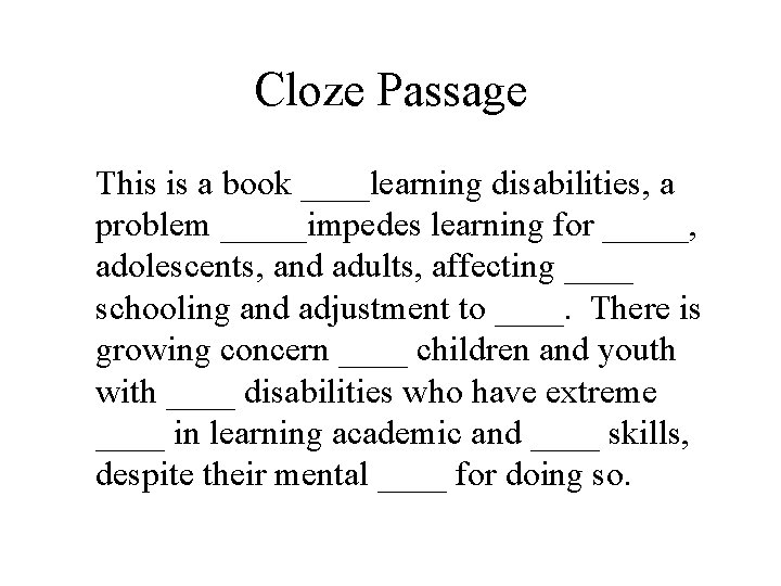 Cloze Passage This is a book ____learning disabilities, a problem _____impedes learning for _____,