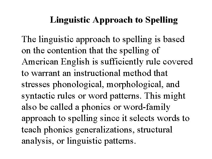 Linguistic Approach to Spelling The linguistic approach to spelling is based on the contention