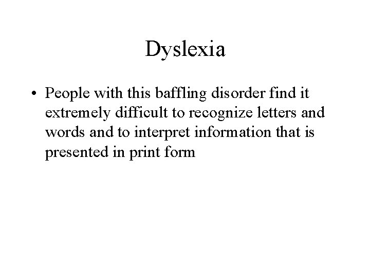 Dyslexia • People with this baffling disorder find it extremely difficult to recognize letters