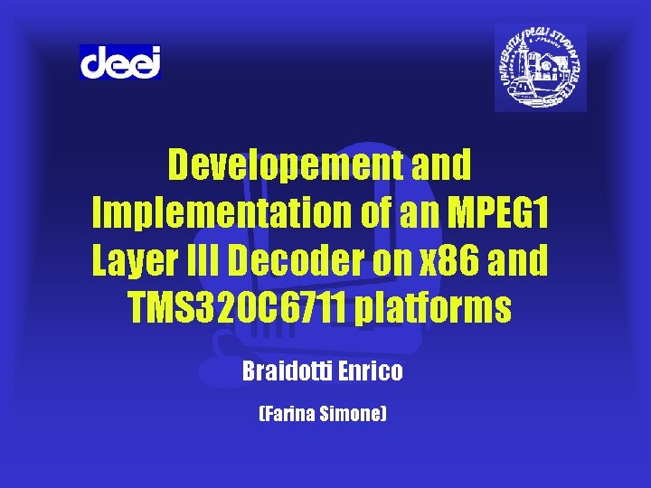 Developement and Implementation of an MPEG 1 Layer III Decoder on x 86 and