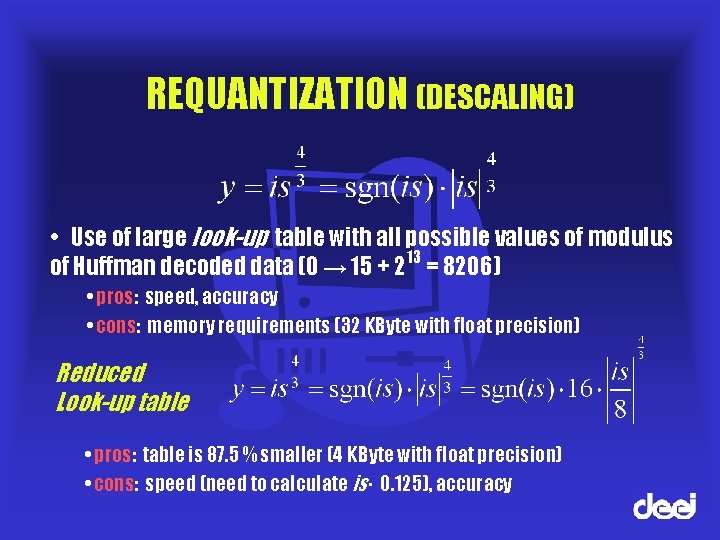 REQUANTIZATION (DESCALING) • Use of large look-up table with all possible values of modulus