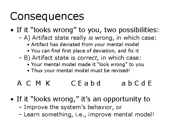 Consequences • If it “looks wrong” to you, two possibilities: – A) Artifact state