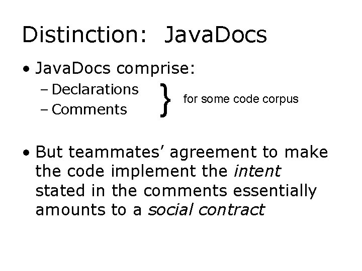 Distinction: Java. Docs • Java. Docs comprise: – Declarations – Comments } for some