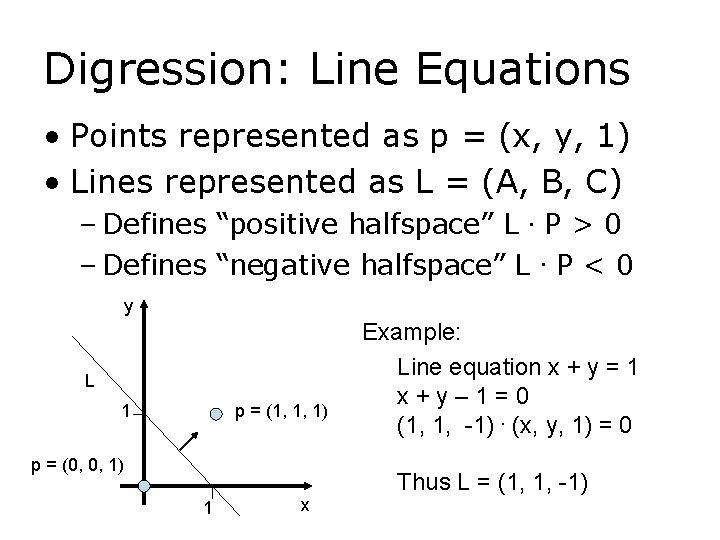 Digression: Line Equations • Points represented as p = (x, y, 1) • Lines