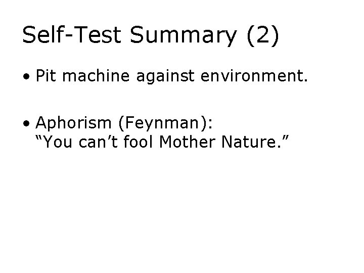 Self-Test Summary (2) • Pit machine against environment. • Aphorism (Feynman): “You can’t fool