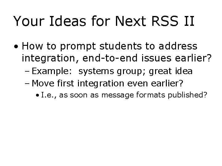 Your Ideas for Next RSS II • How to prompt students to address integration,