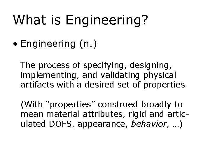 What is Engineering? • Engineering (n. ) The process of specifying, designing, implementing, and