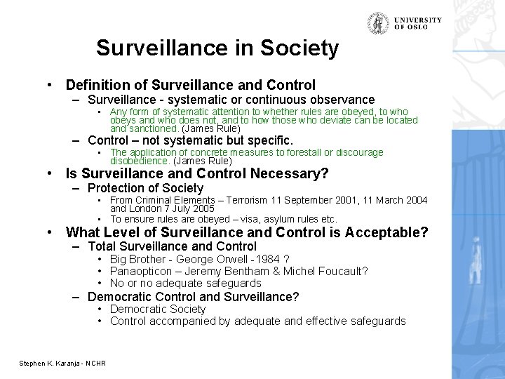 Surveillance in Society • Definition of Surveillance and Control – Surveillance - systematic or