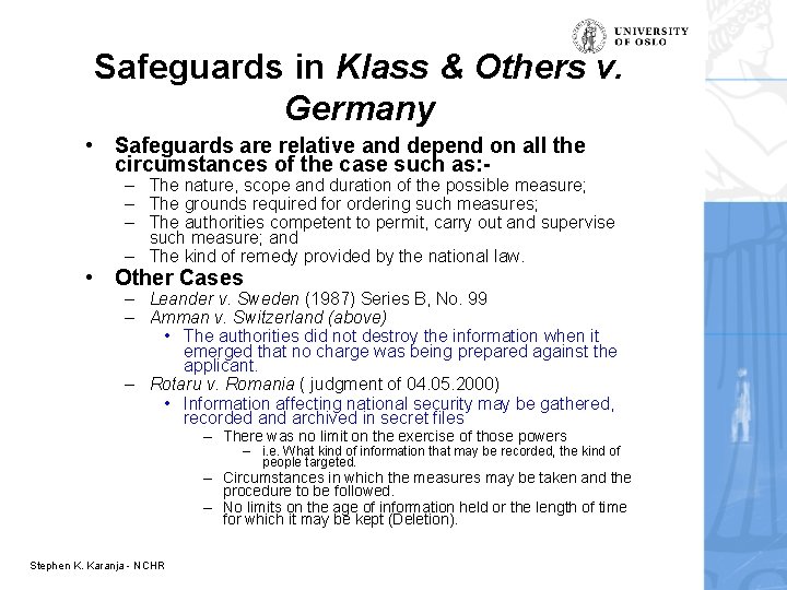 Safeguards in Klass & Others v. Germany • Safeguards are relative and depend on