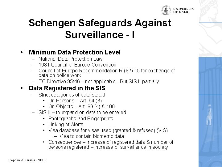 Schengen Safeguards Against Surveillance - I • Minimum Data Protection Level – National Data