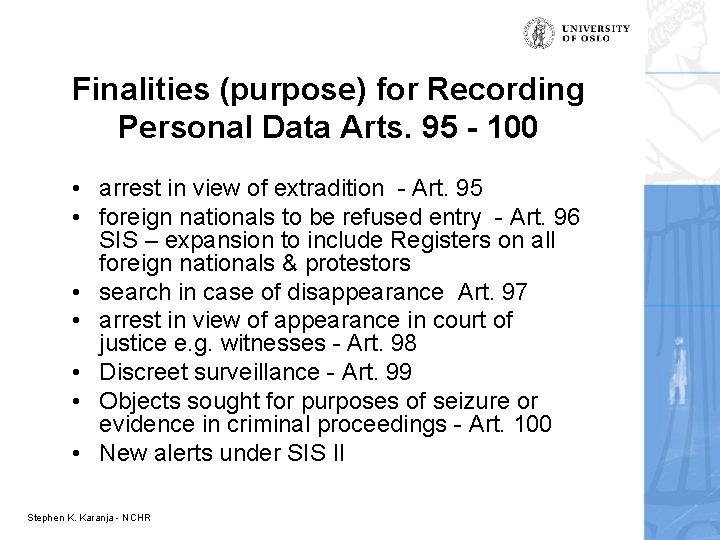 Finalities (purpose) for Recording Personal Data Arts. 95 - 100 • arrest in view