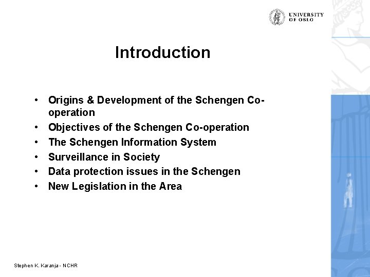Introduction • Origins & Development of the Schengen Cooperation • Objectives of the Schengen