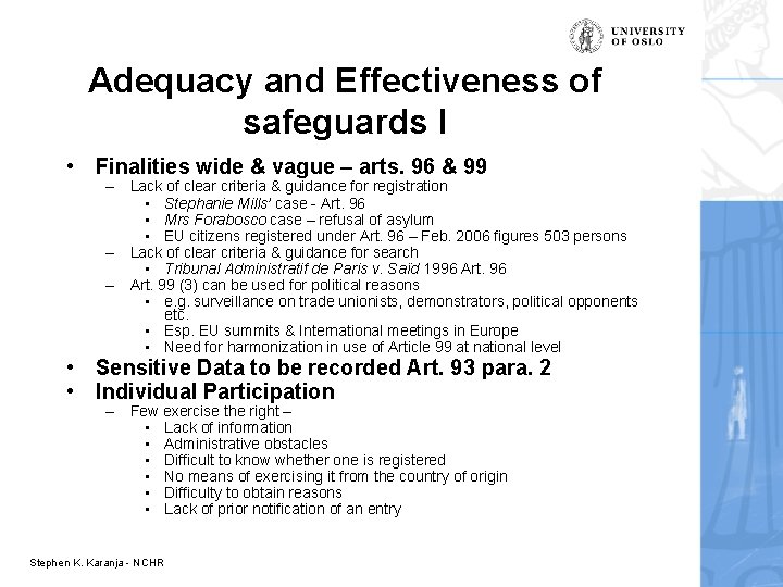 Adequacy and Effectiveness of safeguards I • Finalities wide & vague – arts. 96