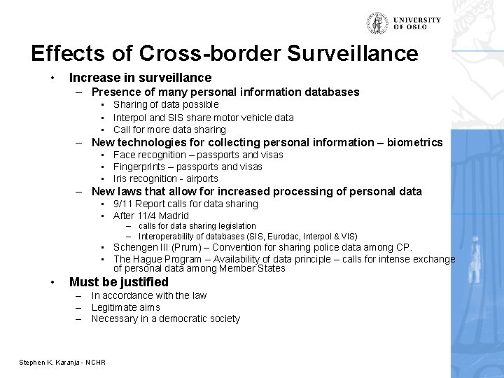 Effects of Cross-border Surveillance • Increase in surveillance – Presence of many personal information