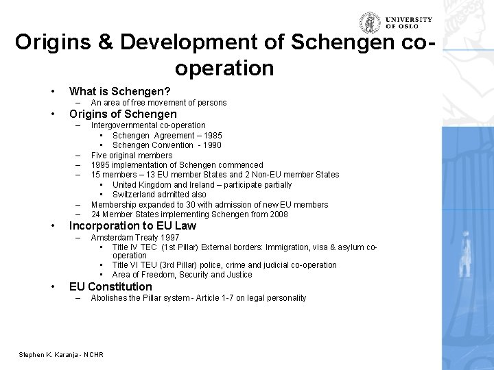 Origins & Development of Schengen cooperation • What is Schengen? – • Origins of