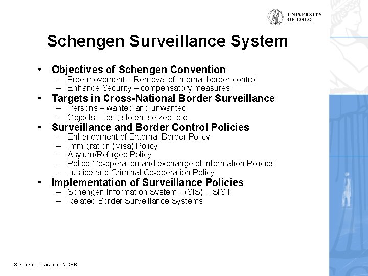 Schengen Surveillance System • Objectives of Schengen Convention – Free movement – Removal of