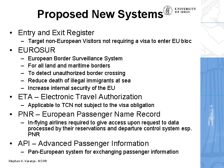 Proposed New Systems • Entry and Exit Register – Target non-European Visitors not requiring