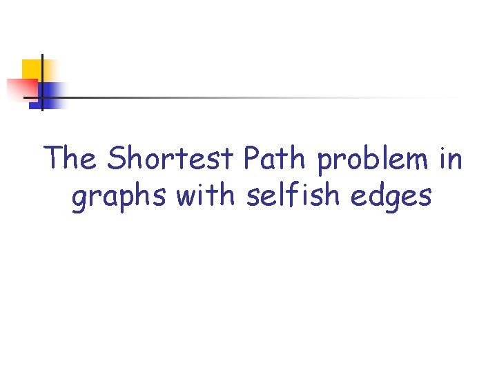 The Shortest Path problem in graphs with selfish edges 