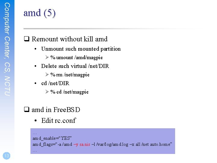 Computer Center, CS, NCTU amd (5) q Remount without kill amd • Unmount such