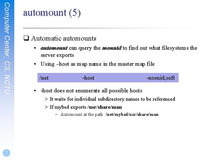 Computer Center, CS, NCTU automount (5) q Automatic automounts • automount can query the