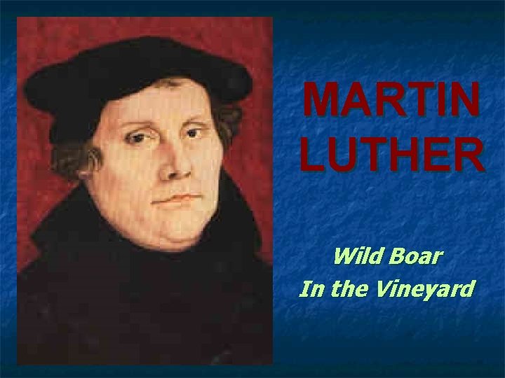 MARTIN LUTHER Wild Boar In the Vineyard 