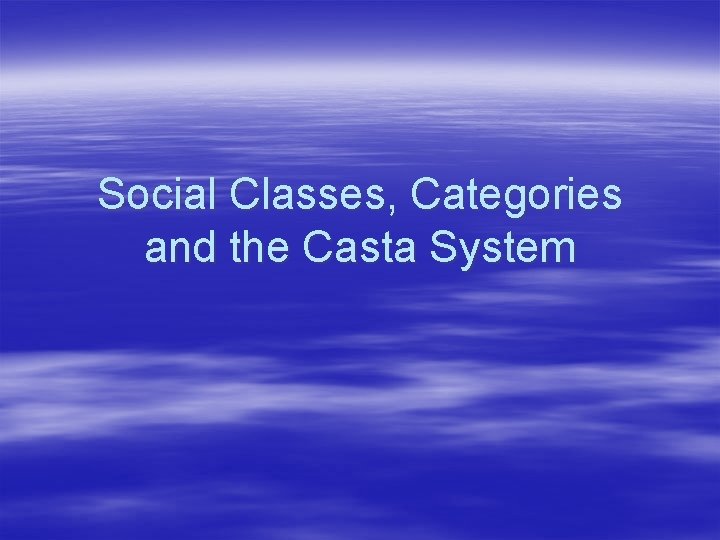 Social Classes, Categories and the Casta System 