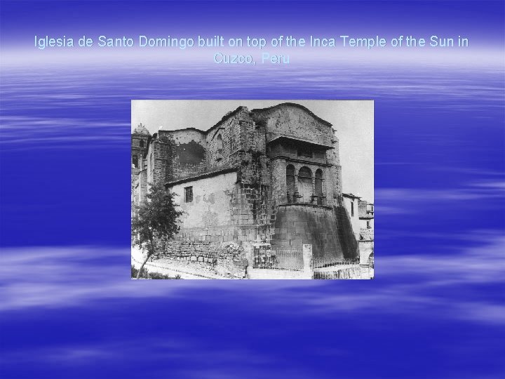 Iglesia de Santo Domingo built on top of the Inca Temple of the Sun