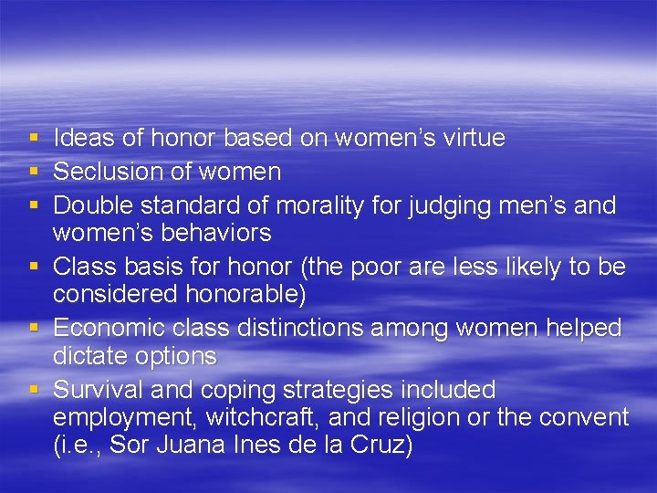 § Ideas of honor based on women’s virtue § Seclusion of women § Double § Ideas of honor based on women’s virtue § Seclusion of women § Double