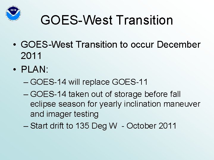 GOES-West Transition • GOES-West Transition to occur December 2011 • PLAN: – GOES-14 will