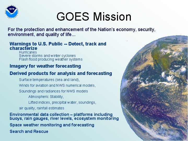 GOES Mission For the protection and enhancement of the Nation’s economy, security, environment, and