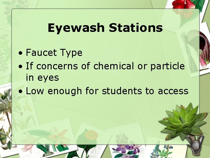 Eyewash Stations • Faucet Type • If concerns of chemical or particle in eyes