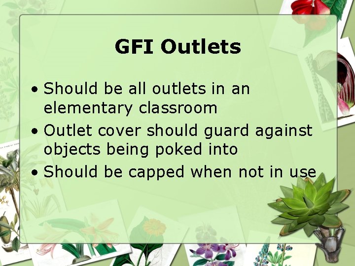 GFI Outlets • Should be all outlets in an elementary classroom • Outlet cover