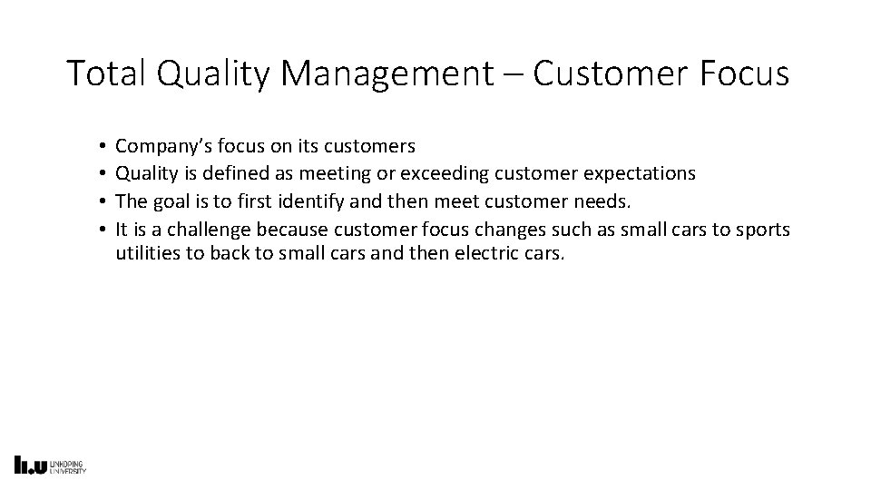 Total Quality Management – Customer Focus • • Company’s focus on its customers Quality