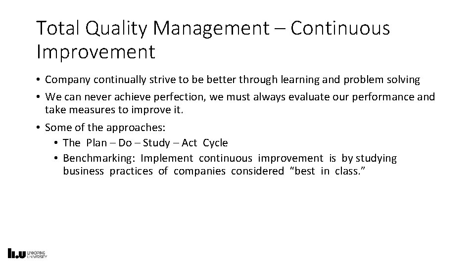 Total Quality Management – Continuous Improvement • Company continually strive to be better through